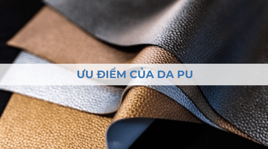 Da PU là gì? Có bền không? Ưu nhược điểm và ứng dụng Da PU là gì? Có bền không? Ưu nhược điểm và ứng dụng