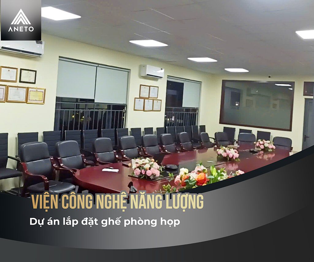 DỰ ÁN LẮP ĐẶT GHẾ PHÒNG HỌP VIỆN CÔNG NGHỆ NĂNG LƯỢNG – ĐẠI HỌC BÁCH KHOA HÀ NỘI DỰ ÁN LẮP ĐẶT GHẾ PHÒNG HỌP VIỆN CÔNG NGHỆ NĂNG LƯỢNG – ĐẠI HỌC BÁCH KHOA HÀ NỘI