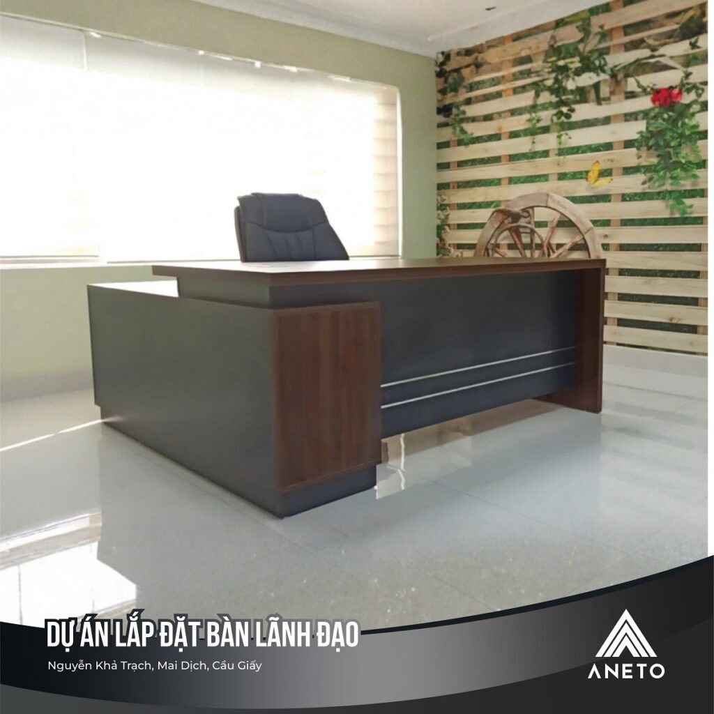 Dự án lắp đặt bàn ghế giám đốc tại Cầu Giấy – Giải pháp nhanh, chuẩn, chất lượng từ ANETO