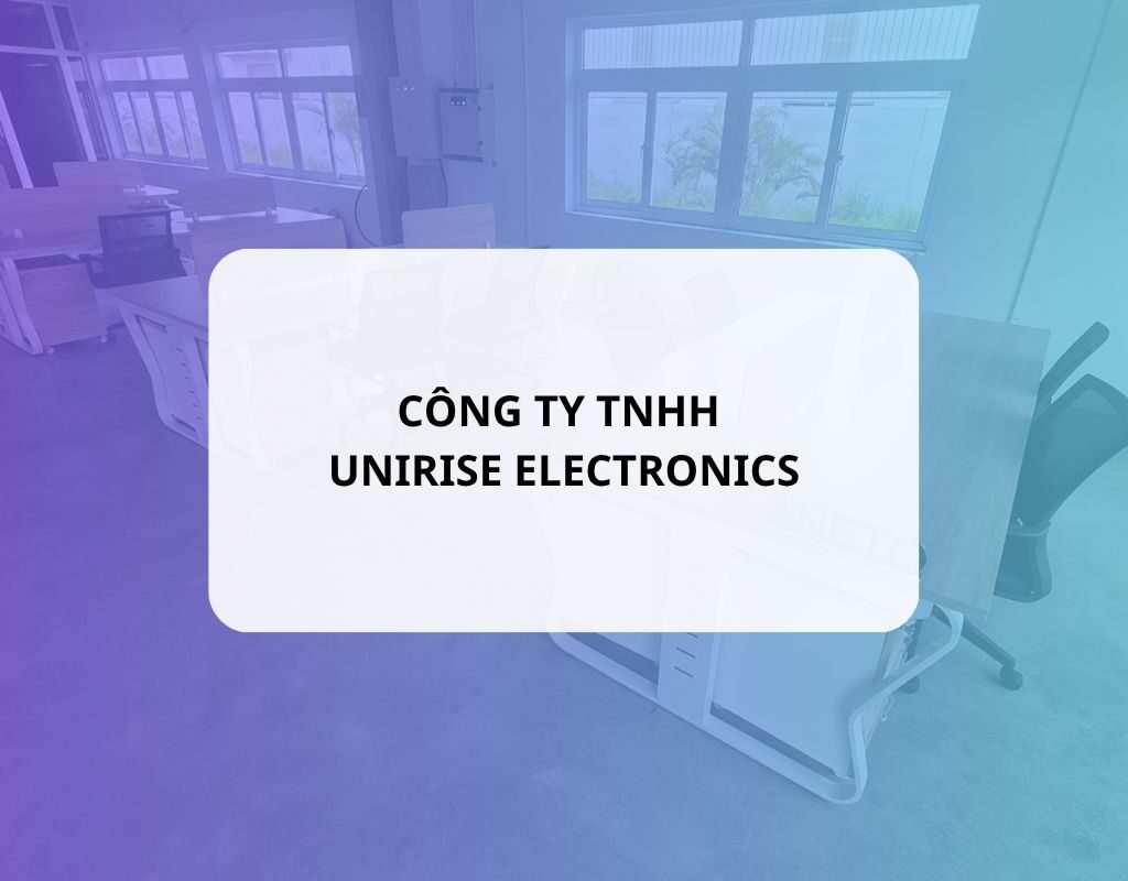Dự án cung cấp và lắp đặt nội thất văn phòng cho Công ty TNHH UNIRISE ELECTRONICS Dự án cung cấp và lắp đặt nội thất văn phòng cho Công ty TNHH UNIRISE ELECTRONICS