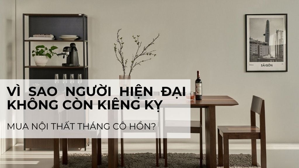 Vì sao người hiện đại không còn kiêng kỵ mua nội thất văn phòng tháng cô hồn như xưa? Kiêng kị mua nội thất tháng cô hồn